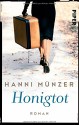 Honigtot: Roman - Hanni Münzer