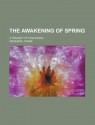 The Awakening of Spring; A Tragedy of Childhood - Frank Wedekind