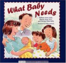 What Baby Needs (Sears Children Library) - William Sears, Martha Sears, Christie Watts Kelly