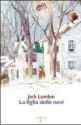 La figlia delle nevi - Jack London, Lilli Monfregola