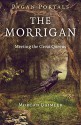 Pagan Portals - The Morrigan: Meeting the Great Queens - Morgan Daimler