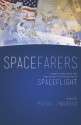 Spacefarers: Images of Astronauts and Cosmonauts in the Heroic Era of Spaceflight - Michael J. Neufeld