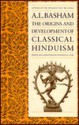 The Origins and Development of Classical Hinduism - Arthur Llewellyn Basham