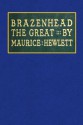 Brazenhead the Great - Maurice Hewlett