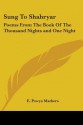 Sung to Shahryar, Poems from the Book of the Thousand Nights & One Night - E. Powys Mathers