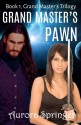 Grand Master's Pawn (The Grand Masters Trilogy) (Volume 1) - Aurora Springer