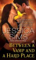 Between a Vamp and a Hard Place - Jessica Sims