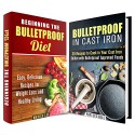 Bulletproof Diet Box Set: Easy, Delicious Recipes for Weight Loss That You Can Cook in Your Cast Iron (Low Carb & Energy Boost) - Marisa Lee, Phyllis Gill