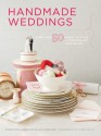 Handmade Weddings: More Than 50 Crafts to Personalize Your Big Day - Joseph De Leo, Shana Faust