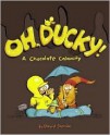 Oh, Ducky!: A Chocolate Calamity - David Slonim