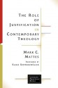 The Role of Justification in Contemporary Theology (Lutheran Quarterly Books) - Mark C. Mattes