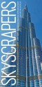 Skyscrapers: A History of the World's Most Extraordinary Buildings -- Revised and Updated - Judith Dupre, Adrian Smith