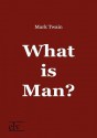 What Is Man? - Mark Twain