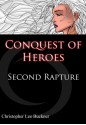 Conquest of Heroes: Second Rapture - Christopher Lee Buckner