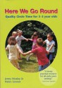 Here We Go Round: Quality Circle Time For 3 5 Year Olds - Jenny Mosley, Helen Sonnet