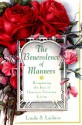 The Benevolence of Manners: Recapturing the Lost Art of Gracious Victorian Living - Linda S. Lichter