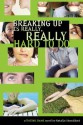 Breaking Up Is Really, Really Hard to Do - Natalie Standiford