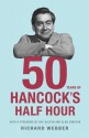 Fifty Years of Hancock's Half Hour - Richard Webber