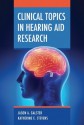 Clinical Topics in Hearing Aid Research - Jason a Galster, Katherine Stevens