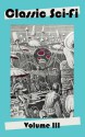 Classic Sci-Fi (Volume III) (Illustrated) - Murray Leinster, Samuel R. Delaney, Phillip K. Dick, Arthur Stangland, Marion-Zimmer Bradley