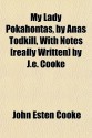 My Lady Pokahontas, by Anas Todkill, with Notes [Really Written] by J.E. Cooke - John Esten Cooke