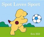 Spot Loves Sport - Eric Hill