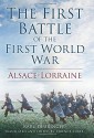 The First Battle of the First World War: Alsace-Lorraine - Karl Deuringer, Terence Zuber