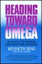 Heading Toward Omega: In Search of the Meaning of the Near-Death Experience - Kenneth Ring