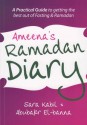 Ameena's Ramadan Diary: A Practical Guide to Getting the Best Out of Fasting and Ramadan - Sara Kabil & Abubakr El-banna, Abia Afsar Siddiqui