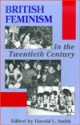 British Feminism in the Twentieth Century - Harold L. Smith