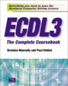 Ecdl3 the Complete Coursebook: Everything You Need to Pass the European Computer Driving Licence - Paul Holden