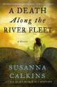 A Death Along the River Fleet: A Mystery (Lucy Campion Mysteries) - Susanna Calkins