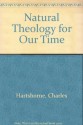 Natural Theology for Our Time - Charles Hartshorne