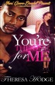 You're The One For Me (Volume 1) - Theresa Hodge