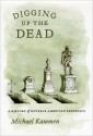 Digging Up the Dead - Michael Kammen