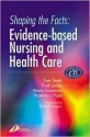 Shaping the Facts of Evidence-Based Nursing and Health Care - Pam Smith, Maria Lorentzon, Trudi James, Rosemary Pope