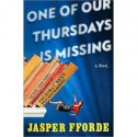 One of Our Thursdays Is Missing: A Thursday Next Novel - Jasper Fforde