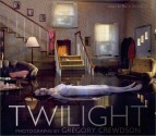 Twilight: Photographs by Gregory Crewdson - Gregory Crewdson, Rick Moody