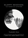 Sloppy Seconds: The Tucker Max Leftovers - Tucker Max