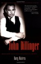 John Dillinger: The Life and Death of America's First Celebrity Criminal - Dary Matera