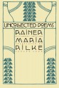 Uncollected Poems - Rainer Maria Rilke, Edward Snow