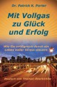 Mit Vollgas zu Glück und Erfolg, Wie Sie erfolgreich durch ein Leben voller Stress steuern (German Edition) - Patrick K. Porter, Thomas Oberbichler, Christiane Pape, George Grant