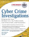 Cyber Crime Investigations: Bridging the Gaps Between Security Professionals, Law Enforcement, and Prosecutors - Anthony Reyes