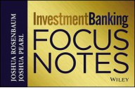 Investment Banking: Focus Notes (Wiley Finance) - Joshua Rosenbaum, Joshua Pearl