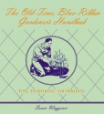 The Old-Time Blue-Ribbon Gardener's Handbook: Tips, Techniques, and Projects - Susan Waggoner