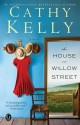 The House on Willow Street: A novel - Cathy Kelly