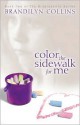 Color the Sidewalk for Me - Brandilyn Collins