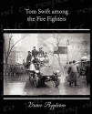 Tom Swift Among The Fire Fighters - Victor Appleton