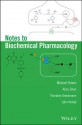 Notes to Biochemical Pharmacology - Michael Palmer, Alice Chan, Thorsten Dieckmann, John Honek