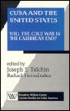 Cuba and the United States: Will the Cold War in the Caribbean End? - Joseph S. Tulchin